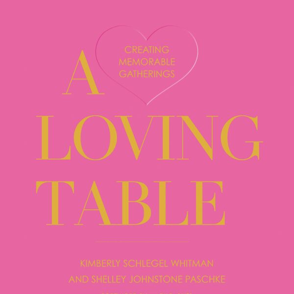 A Loving Table: Creating Memorable Gatherings - Image 2